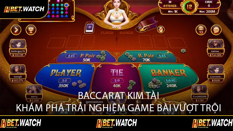 Baccarat Kim Tài Khám Phá Trải Nghiệm Game Bài Vượt Trội