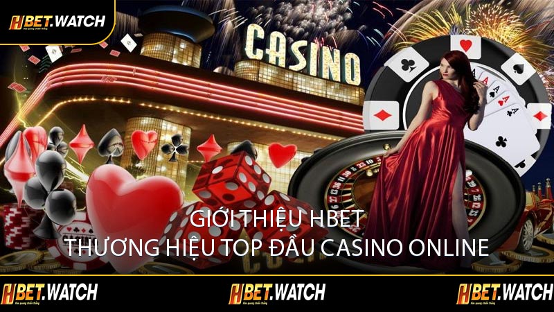 Giới Thiệu HBET Thương Hiệu Top Đầu Casino Online