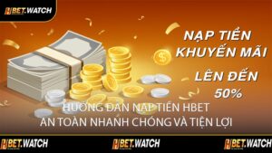 Hướng Dẫn Nạp Tiền HBET An Toàn Nhanh Chóng và Tiện Lợi