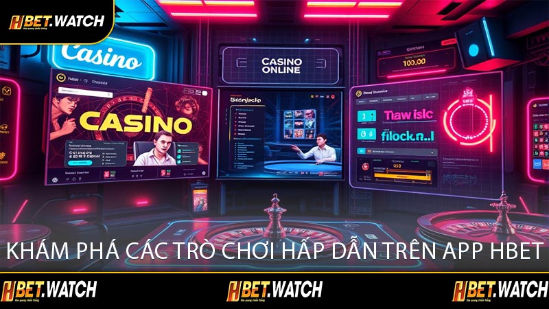 Khám Phá Các Trò Chơi Hấp Dẫn Trên App HBET