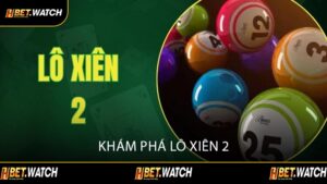 Khám Phá Lô Xiên 2