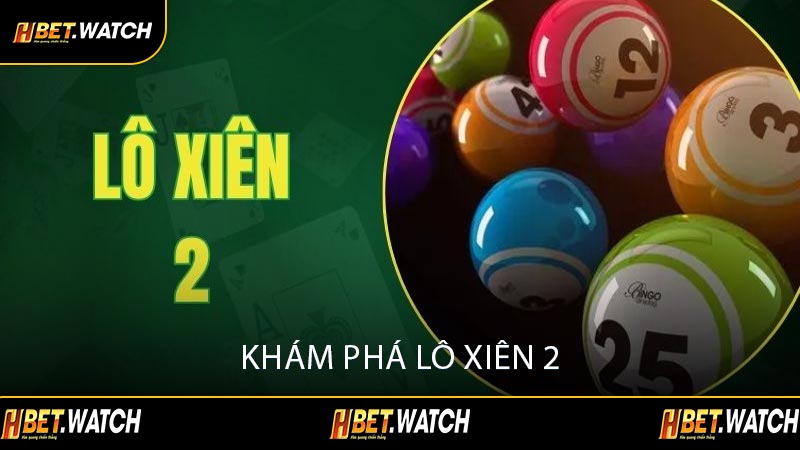 Khám Phá Lô Xiên 2
