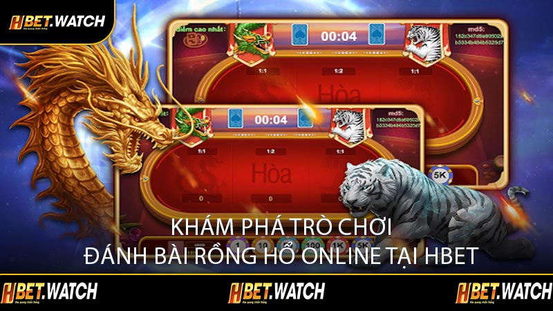 Khám Phá Trò Chơi Đánh Bài Rồng Hổ Online Tại HBET