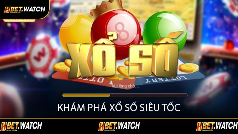 Khám Phá Xổ Số Siêu Tốc