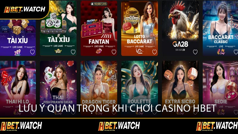 Lưu Ý Quan Trọng Khi Chơi Casino HBET