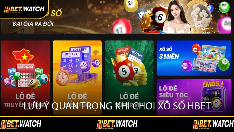 Lưu Ý Quan Trọng Khi Chơi Xổ Số HBET